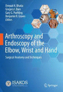 ARTHROSCOPY AND ENDOSCOPY OF THE ELBOW, WRIST AND HAND. SURGICAL ANATOMY AND TECHNIQUES