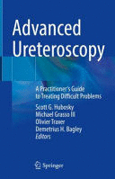 ADVANCED URETEROSCOPY. A PRACTITIONER'S GUIDE TO TREATING DIFFICULT PROBLEMS