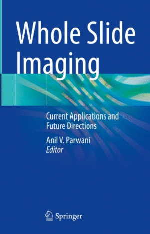 WHOLE SLIDE IMAGING. CURRENT APPLICATIONS AND FUTURE DIRECTIONS