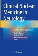 CLINICAL NUCLEAR MEDICINE IN NEUROLOGY. AN ATLAS OF CHALLENGING CASES