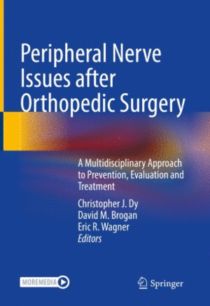 PERIPHERAL NERVE ISSUES AFTER ORTHOPEDIC SURGERY. A MULTIDISCIPLINARY APPROACH TO PREVENTION, EVALUATION AND TREATMENT