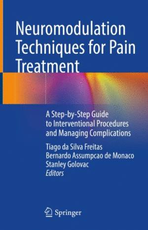 NEUROMODULATION TECHNIQUES FOR PAIN TREATMENT. A STEP-BY-STEP GUIDE TO INTERVENTIONAL PROCEDURES AND MANAGING COMPLICATIONS