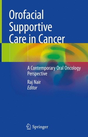 OROFACIAL SUPPORTIVE CARE IN CANCER. A CONTEMPORARY ORAL ONCOLOGY PERSPECTIVE (SOFTCOVER)