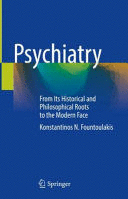 PSYCHIATRY. FROM ITS HISTORICAL AND PHILOSOPHICAL ROOTS TO THE MODERN FACE