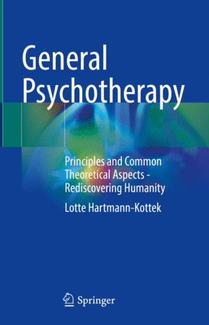 GENERAL PSYCHOTHERAPY. PRINCIPLES AND COMMON THEORETICAL ASPECTS. REDISCOVERING HUMANITY