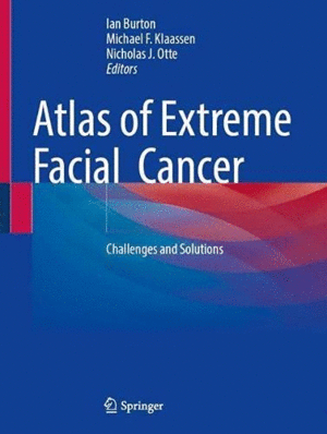 ATLAS OF EXTREME FACIAL CANCER. CHALLENGES AND SOLUTIONS