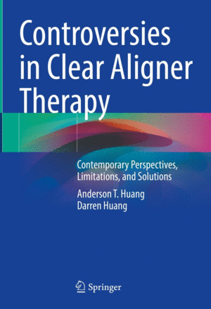 CONTROVERSIES IN CLEAR ALIGNER THERAPY. CONTEMPORARY PERSPECTIVES, LIMITATIONS, AND SOLUTIONS