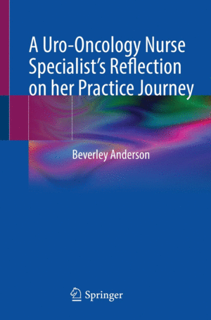 A URO-ONCOLOGY NURSE SPECIALIST’S REFLECTION ON HER PRACTICE JOURNEY