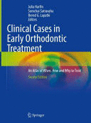 CLINICAL CASES IN EARLY ORTHODONTIC TREATMENT. AN ATLAS OF WHEN, HOW AND WHY TO TREAT. 2ND EDITION