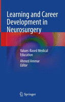 LEARNING AND CAREER DEVELOPMENT IN NEUROSURGERY. VALUES-BASED MEDICAL EDUCATION