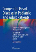 CONGENITAL HEART DISEASE IN PEDIATRIC AND ADULT PATIENTS. ANESTHETIC AND PERIOPERATIVE MANAGEMENT. 2ND EDITION