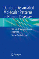 DAMAGE-ASSOCIATED MOLECULAR PATTERNS IN HUMAN DISEASES. VOLUME 3: ANTIGEN-RELATED DISORDERS