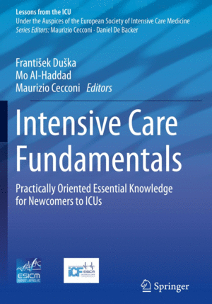 INTENSIVE CARE FUNDAMENTALS: PRACTICALLY ORIENTED ESSENTIAL KNOWLEDGE FOR NEWCOMERS TO ICUS (LESSONS FROM THE ICU)