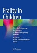 FRAILTY IN CHILDREN. FROM THE PERIOPERATIVE MANAGEMENT TO THE MULTIDISCIPLINARY APPROACH