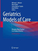 GERIATRICS MODELS OF CARE. BRINGING 'BEST PRACTICE' TO AN AGING AMERICA. 2ND EDITION