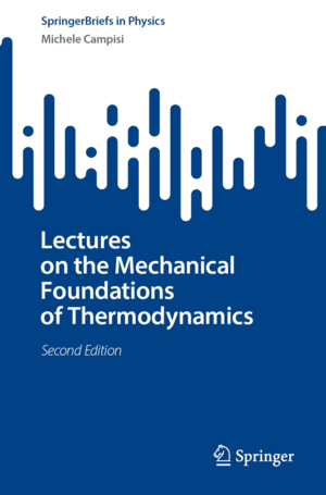 LECTURES ON THE MECHANICAL FOUNDATIONS OF THERMODYNAMICS