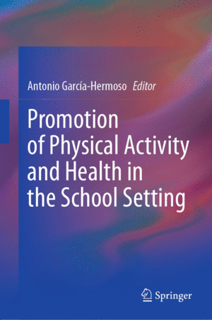 PROMOTION OF PHYSICAL ACTIVITY AND HEALTH IN THE SCHOOL SETTING