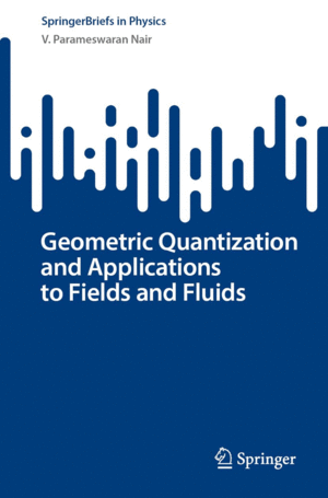 GEOMETRIC QUANTIZATION AND APPLICATIONS TO FIELDS AND FLUIDS