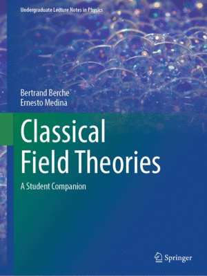 CLASSICAL FIELD THEORIES. A STUDENT COMPANION