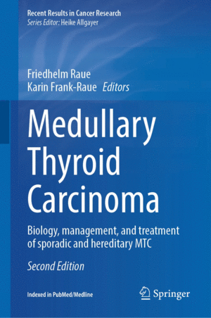MEDULLARY THYROID CARCINOMA. BIOLOGY, MANAGEMENT, AND TREATMENT OF SPORADIC AND HEREDITARY MTC. 2ND EDITION