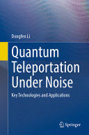 QUANTUM TELEPORTATION UNDER NOISE. KEY TECHNOLOGIES AND APPLICATIONS