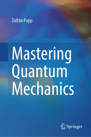MASTERING QUANTUM MECHANICS