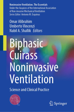 BIPHASIC CUIRASS NONINVASIVE VENTILATION. SCIENCE AND CLINICAL PRACTICE (NONINVASIVE VENTILATION. THE ESSENTIALS)