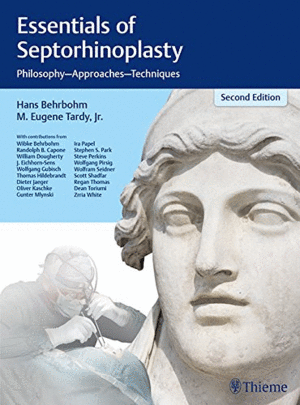 ESSENTIALS OF SEPTORHINOPLASTY: PHILOSOPHY � APPROACHES � TECHNIQUES. 2ND EDITION