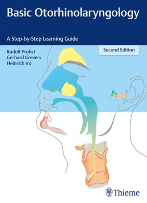 BASIC OTORHINOLARYNGOLOGY. A STEP-BY-STEP LEARNING GUIDE. 2ND EDITION