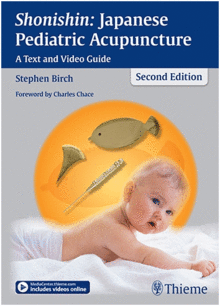 SHONISHIN: JAPANESE PEDIATRIC ACUPUNCTURE. A TEXT AND VIDEO GUIDE
