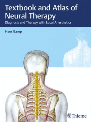 TEXTBOOK AND ATLAS OF NEURAL THERAPY. DIAGNOSIS AND THERAPY WITH LOCAL ANESTHETICS