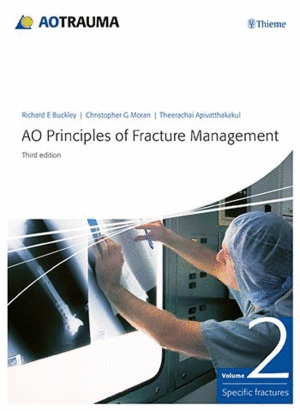 AO PRINCIPLES OF FRACTURE MANAGEMENT. VOL. 1: PRINCIPLES, VOL. 2: SPECIFIC FRACTURES. 3RD EDITION