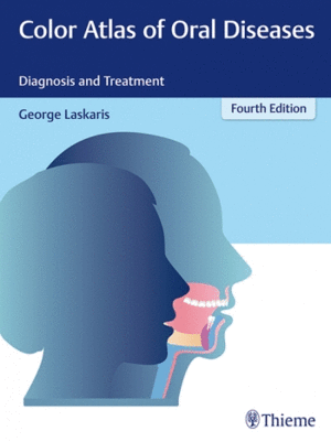 COLOR ATLAS OF ORAL DISEASES. DIAGNOSIS AND TREATMENT. 4TH EDITION