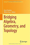 BRIDGING ALGEBRA, GEOMETRY, AND TOPOLOGY