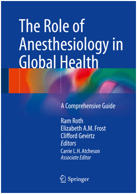 THE ROLE OF ANESTHESIOLOGY IN GLOBAL HEALTH. A COMPREHENSIVE GUIDE