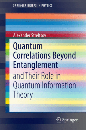 QUANTUM CORRELATIONS BEYOND ENTANGLEMENT AND THEIR ROLE IN QUANTUM INFORMATION THEORY