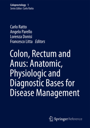 COLON, RECTUM AND ANUS: ANATOMIC, PHYSIOLOGIC AND DIAGNOSTIC BASES FOR DISEASE MANAGEMENT. SERIES: COLOPROCTOLOGY, VOL. 1