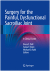 SURGERY FOR THE PAINFUL, DYSFUNCTIONAL SACROILIAC JOINT