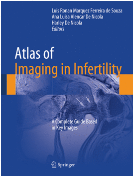 ATLAS OF IMAGING IN INFERTILITY. A COMPLETE GUIDE BASED IN KEY IMAGES. 2ND EDITION