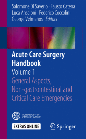 ACUTE CARE SURGERY HANDBOOK. VOLUME 1 GENERAL ASPECTS, NON-GASTROINTESTINAI AND CRITICAL CARE EMERGENCIES
