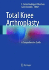 TOTAL KNEE ARTHROPLASTY. A COMPREHENSIVE GUIDE