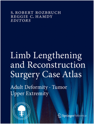 LIMB LENGTHENING AND RECONSTRUCTION SURGERY CASE ATLAS. ADULT DEFORMITY - TUMOR - UPPER EXTREMITIES + ONLINE ACCESS