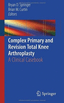 COMPLEX PRIMARY AND REVISION TOTAL KNEE ARTHROPLASTY. A CLINICAL CASEBOOK
