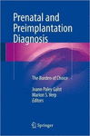 PRENATAL AND PREIMPLANTATION DIAGNOSIS. THE BURDEN OF CHOICE