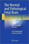 THE NORMAL AND PATHOLOGICAL FETAL BRAIN. ULTRASONOGRAPHIC FEATURES