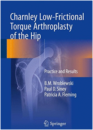 CHARNLEY LOW-FRICTIONAL TORQUE ARTHROPLASTY OF THE HIP. PRACTICE AND RESULTS