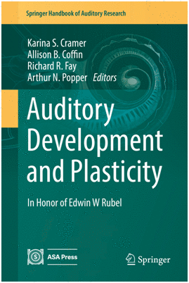 AUDITORY DEVELOPMENT AND PLASTICITY. IN HONOR OF EDWIN W RUBEL