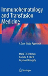 IMMUNOHEMATOLOGY AND TRANSFUSION MEDICINE. A CASE STUDY APPROACH