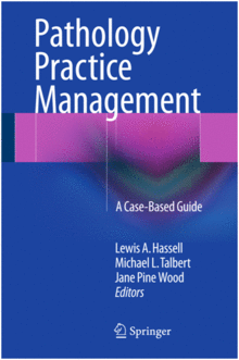 PATHOLOGY PRACTICE MANAGEMENT. A CASE-BASED GUIDE