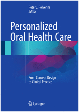 PERSONALIZED ORAL HEALTH CARE. FROM CONCEPT DESIGN TO CLINICAL PRACTICE